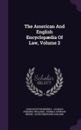The American And English Encyclopaedia Of Law, Volume 2 di John Houston Merrill edito da Palala Press