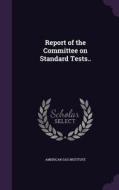 Report Of The Committee On Standard Tests.. edito da Palala Press