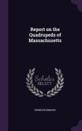 Report On The Quadrupeds Of Massachusetts di Ebenezer Emmons edito da Palala Press