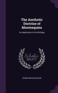 The Aesthetic Doctrine Of Montesquieu di Edwin Preston Dargan edito da Palala Press