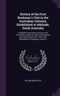 History Of The First Bushmen's Club In The Australian Colonies, Established At Adelaide, South Australia di William Mark Hugo edito da Palala Press