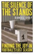 THE SILENCE OF THE STANDS di GRAY DANIEL edito da A&C BLACK