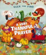 A Very Thankful Prayer Seek And Find di Bonnie Rickner Jensen edito da Thomas Nelson Publishers
