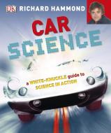 Car Science di Richard Hammond edito da Dorling Kindersley Ltd
