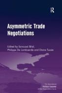 Asymmetric Trade Negotiations di Sanoussi Bilal edito da Taylor & Francis Ltd