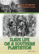 Slave Life on a Southern Plantation di Ashley Nicole edito da MASON CREST PUBL