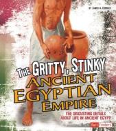 Gritty, Stinky Ancient Egypt: The Disgusting Details about Life in Ancient Egypt di James A. Corrick edito da Fact Finders