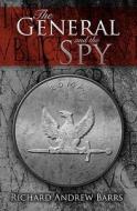 The General and the Spy di Richard Barrs edito da Booksurge Publishing