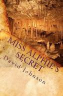 Miss Alphie's Secret di David Johnson edito da Createspace
