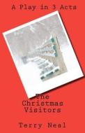 The Christmas Visitors di Terry Neal edito da Createspace