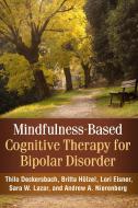 Mindfulness-Based Cognitive Therapy for Bipolar Disorder di Thilo Deckersbach, Britta Holzel, Lori Eisner, Sara W. Lazar, Andrew A. Nierenberg edito da Guilford Publications