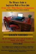 The Ultimate Guide to Legitimate Work at Home Jobs: Over 100+ Well Known Companies di Dawn Xhudo edito da Createspace