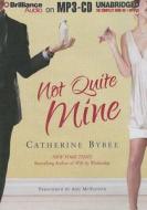 Not Quite Mine di Catherine Bybee edito da Brilliance Corporation