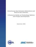 Greenhouse Emission Reductions and Natural Gas Vehicles: A Resource Guide on Technology Options and Project Development di U. S. Department of Energy, National Energy Technology Laboratory edito da Createspace