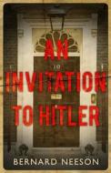 An Invitation to Hitler di Bernard Neeson edito da Createspace