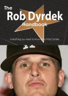 The Rob Dyrdek Handbook - Everything You Need to Know about Rob Dyrdek di Emily Smith edito da Tebbo
