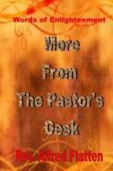 More from the Pastor's Desk: Words of Enlightenment di Rev Alfred Flatten edito da Createspace