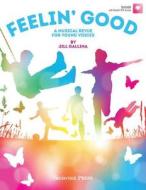 Feelin' Good: A Musical Revue for Young Voices edito da Hal Leonard Publishing Corporation