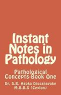 Instant Notes in Pathology: Revision Aid di Dr S. B. Asoka Dissanayake Mbbs edito da Createspace
