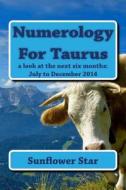 Numerology for Taurus: The Forecasts di Sunflower Star edito da Createspace