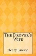 The Drover's Wife di Henry Lawson edito da Createspace