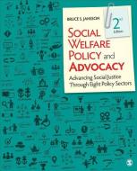 Social Welfare Policy and Advocacy: Advancing Social Justice Through Eight Policy Sectors di Bruce S. Jansson edito da SAGE PUBN