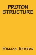 Proton Structure di William L. Stubbs edito da Createspace