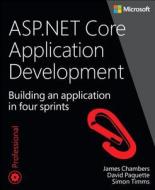 ASP.NET Core Application Development di James Chambers, David Paquette, Simon Timms edito da Microsoft Press,U.S.
