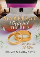 Marriage Beyond the Bed di Tommie & Paula Artis edito da Xlibris