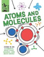 Atoms and Molecules di Anna Claybourne edito da Gareth Stevens Publishing Lllp