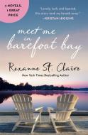 Meet Me in Barefoot Bay 2-in-1 Edition with Barefoot in the Sand and Barefoot in the Rain di Roxanne St. Claire edito da Little, Brown & Company