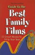 The Denver Post Guide to the Best Family Films: 52 Great Movies to Fill Up Your Year di Michael Booth edito da JOHNSON BOOKS