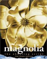 Magnolia: The Shooting Script di Paul Thomas Anderson edito da NEWMARKET PR