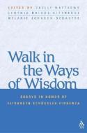 Walk in the Ways of Wisdom di Matthews edito da Continuum International Publishing Group Ltd.