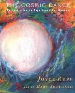The Cosmic Dance: An Invitation to Experience Our Oneness di Joyce Rupp edito da Orbis Books