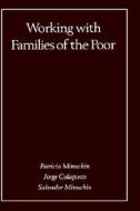 Working with Families of the Poor di Patricia Minuchin, Salvador Munichin, Jorge Colapinto edito da Guilford Publications