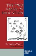 Two Faces of Education di Michael I. Allen edito da Rowman & Littlefield Education