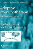Adoptive Immunotherapy di Burkhard, Matthias W. Hoffmann, Burkhard Ludewig edito da Humana Press Inc.