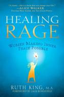 Healing Rage: Women Making Inner Peace Possible di Ruth King edito da GOTHAM BOOKS