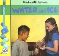 Water and Ice di Melinda Lilly edito da Rourke Publishing (FL)