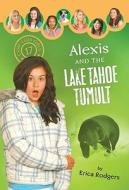 Alexis and the Lake Tahoe Tumult di Erica Rodgers edito da Barbour Publishing