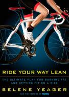 Ride Your Way Lean di Selene Yeager edito da Rodale Press