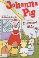 Johanna Pig and the Diamond Kids di Melissa J. Burke edito da Tate Publishing & Enterprises
