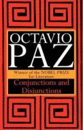 Conjunctions and Disjunctions di Octavio Paz edito da Arcade Publishing