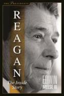 Reagan: The Inside Story di Edwin Meese III edito da REGNERY PUB INC