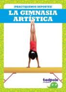 La Gimnasia Artística (Gymnastics) di Tessa Kenan edito da TADPOLE BOOKS