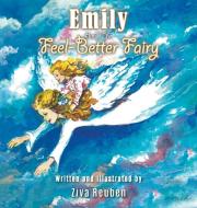 Emily and The Feel-Better Fairy di Ziva Reuben edito da LitFire Publishing, LLC