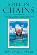 Still In Chains di Baker Clarence C Baker edito da AuthorHouse UK