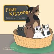 Four Kittens di Brenda M. Tranter edito da XLIBRIS AU