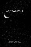 Metanoia - Law of Attraction Journal edito da Lulu.com